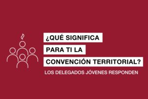 ¿Qué significa para ti participar en la Convención Territorial? Los delegados jóvenes nos responden